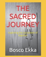 THE SACRED JOURNEY: Exploring the Sacrament of Baptism B0CCCSHS8B Book Cover