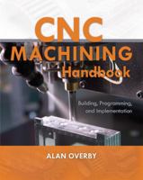 CNC Machining Handbook: Building, Programming, and Implementation B009SLQPSS Book Cover