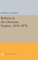 Reform in the Ottoman Empire 1856-1876 0691625158 Book Cover