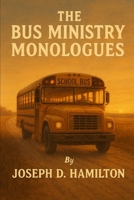 The Bus Ministry Monologues B0GJSD3SGX Book Cover