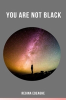 You are not black B08YQR63P3 Book Cover