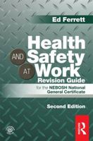 Health and Safety at Work Revision Guide: For the Nebosh National General Certificate (Revised) 0415519799 Book Cover