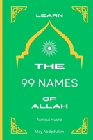 Learn The 99 Names of Allah: Asmaul Husna B0F623BQ13 Book Cover