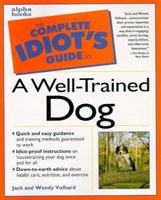 The Complete Idiot's Guide to a Well-Trained Dog (Complete Idiot's Guides) 158245034X Book Cover