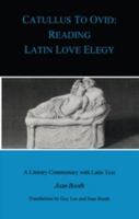 Catullus to Ovid: Reading Latin Love Elegy (BCP Paperback) 1853996068 Book Cover