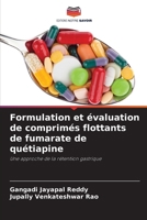 Formulation et évaluation de comprimés flottants de fumarate de quétiapine 6207267648 Book Cover