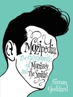 Mozipedia: The Encyclopaedia of "Morrissey" and the "Smiths" 0452296676 Book Cover