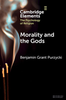 Morality and the Gods (Elements in the Psychology of Religion) 100941402X Book Cover