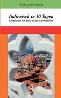 Italienisch in 10 Tagen: Sprachkurs mit einer neuen Lernmethode 3839146607 Book Cover