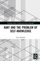 Kant and the Problem of Self-Knowledge (Routledge Studies in Eighteenth-Century Philosophy) 1138385468 Book Cover