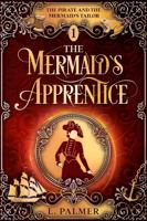 The Mermaid's Apprentice: The Pirate and the Mermaid's Tailor Trilogy 0996178279 Book Cover