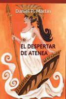 EL DESPERTAR DE ATENEA: Siete historias de ficción dedicadas al admirable espíritu femenino 1717839703 Book Cover