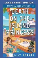 Death on the Island Princess: LARGE PRINT EDITION (A Chloe Scott Tropical Cozy Mystery LARGE PRINT) B0GHQRBJ5X Book Cover
