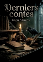 Derniers contes: Les derniers contes d'Edgar Allan Poe, recueil posthume explorant l'horreur et le fantastique (French Edition) B0H1ZNMF6S Book Cover