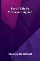 Parish Life In Mediæval England 9373058231 Book Cover