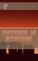 Nothing is Mystery: Answer to Mystery is Another Mystery 1530305489 Book Cover