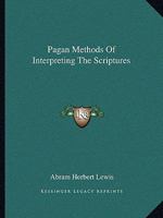 Pagan Methods Of Interpreting The Scriptures 1425358918 Book Cover