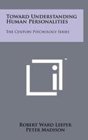 Toward Understanding Human Personalities: The Century Psychology Series 1258215071 Book Cover