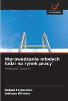 Wprowadzanie mlodych ludzi na rynek pracy: Perspektywy i wyzwania (Polish Edition) 6208727146 Book Cover