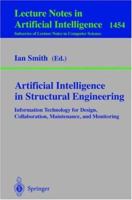 Artificial Intelligence in Structural Engineering: Information Technology for Design, Collaboration, Maintenance, and Monitoring (Lecture Notes in Computer Science) 3540648062 Book Cover