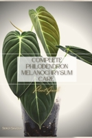 COMPLETE PHILODENDRON MELANOCHRYSUM CARE: Plant Guide B0C1J3B7VY Book Cover