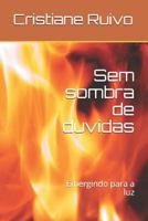 Sem sombra de duvidas: Emergindo para a luz (Ao mestre com Amor) 1792108516 Book Cover