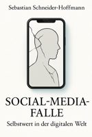Sozial-Media Falle: Selbstwert in der digitalen Welt B0G4L8T79T Book Cover