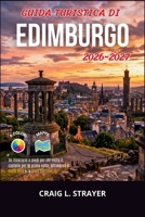 Guida turistica di Edimburgo 2026-2027: Un itinerario a piedi per chi visita il castello per la prima volta, attraverso il Royal Mile e la Città Vecchia. (Italian Edition) B0H9NGKGX6 Book Cover
