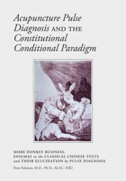 Acupuncture Pulse Diagnosis and the Constitutional Conditional Paradigm B09ZD2TNHS Book Cover