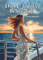 Donde habita la verdad (Spanish Edition) B0DT9N7JBD Book Cover
