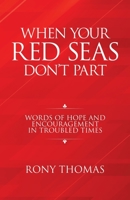When Your Red Seas Don’t Part: Words of Hope and Encouragement in Troubled Times 166424557X Book Cover