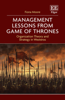 Management Lessons from Game of Thrones: Organization Theory and Strategy in Westeros 1839105267 Book Cover