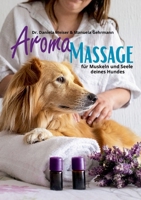 Aroma-Massage für Muskeln und Seele deines Hundes (German Edition) 3696355291 Book Cover