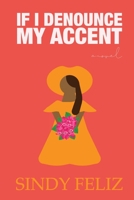 If I Denounce My Accent B0BHL2L2TR Book Cover