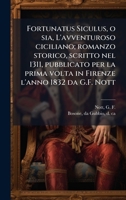 Fortunatus Siculus, o sia, L'avventuroso ciciliano; romanzo storico, scritto nel 1311, pubblicato per la prima volta in Firenze l'anno 1832 da G.F. Nott (Italian Edition) 1024187624 Book Cover