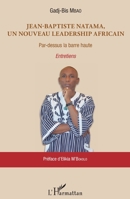 Jean-Baptiste Natama, un nouveau leadership africain: Par-dessus la barre haute Entretiens (French Edition) 2343063788 Book Cover