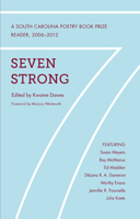 Seven Strong: Winners of the South Carolina Poetry Book Prize, 2006–2012 1611170931 Book Cover