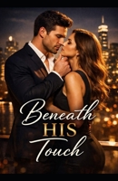 Beneath His Touch B0GFCNQSHP Book Cover