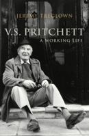 V. S. Pritchett: A Working Life 0375508538 Book Cover