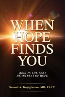 When Hope Finds You: Rest in the Very Heartbeat of Hope 0998921017 Book Cover