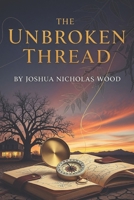 The Unbroken Thread: A heartwarming, subtly humorous novel about inherited secrets, unexpected love, and finding your true self in the most unlikely of places. B0FFZPHP4B Book Cover