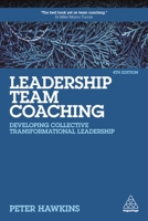 Leadership Team Coaching: Developing Collective Transformational Leadership 0749478497 Book Cover