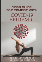 Yoga Guide For Combat With COVID-19 Epidemic: How To Activate Your Full Healing Potential: Self-Healing With Yoga B093B6J9WY Book Cover