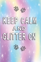 Keep calm and glitter on: Girls Notebook 1089039972 Book Cover