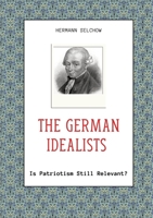 The German Idealists: Is Patriotism Still Relevant? 3384331486 Book Cover