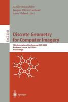 Discrete Geometry for Computer Imagery : 10th International Conference, DGCI 2002, Bordeaux, France, April 3-5, 2002. Proceedings 3540433805 Book Cover