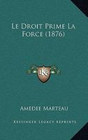 Le Droit Prime La Force (1876) 1166759857 Book Cover