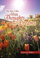 All That I Am With Thoughts and Dreams 145008494X Book Cover