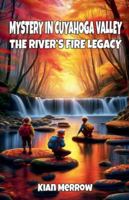 Mystery in Cuyahoga Valley: The River's Fire Legacy B0G4XD6HFB Book Cover