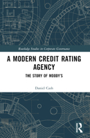 A Modern Credit Rating Agency: The Story of Moody's 1032575727 Book Cover